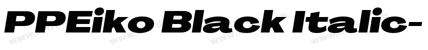 PPEiko Black Italic字体转换 PPEiko Black Italic字体转换